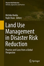 Land Use Management In Disaster Risk Reduction Practice And Cases From A Global Perspective 1st Edition Michiko Banba