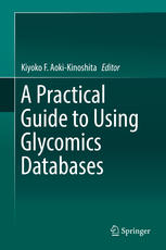 A Practical Guide To Using Glycomics Databases 1st Edition Kiyoko F Aokikinoshita Eds