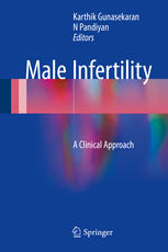 Male Infertility A Clinical Approach 1st Edition Karthik Gunasekaran