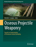 Osseous Projectile Weaponry Towards An Understanding Of Pleistocene Cultural Variability 1st Edition Michelle C Langley Eds