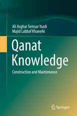 Qanat Knowledge Construction And Maintenance 1st Edition Ali Asghar Semsar Yazdi