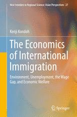 The Economics Of International Immigration Environment Unemployment The Wage Gap And Economic Welfare 1st Edition Kenji Kondoh Auth