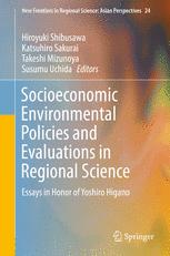 Socioeconomic Environmental Policies And Evaluations In Regional Science Essays In Honor Of Yoshiro Higano 1st Edition Hiroyuki Shibusawa