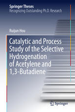 Catalytic And Process Study Of The Selective Hydrogenation Of Acetylene And 13butadiene 1st Edition Ruijun Hou Auth
