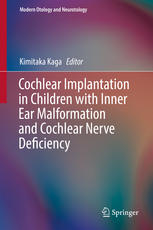 Cochlear Implantation In Children With Inner Ear Malformation And Cochlear Nerve Deficiency 1st Edition Kimitaka Kaga Eds