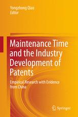 Maintenance Time And The Industry Development Of Patents Empirical Research With Evidence From China 1st Edition Yongzhong Qiao Eds