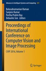 Proceedings Of International Conference On Computer Vision And Image Processing Cvip 2016 Volume 1 1st Edition Balasubramanian Raman