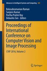 Proceedings Of International Conference On Computer Vision And Image Processing Cvip 2016 Volume 2 1st Edition Balasubramanian Raman