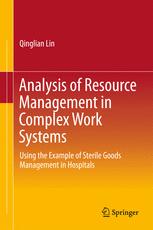 Analysis Of Resource Management In Complex Work Systems Using The Example Of Sterile Goods Management In Hospitals 1st Edition Qinglian Lin Auth