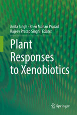 Plant Responses To Xenobiotics 1st Edition Anita Singh Sheo Mohan Prasad