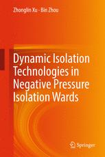 Dynamic Isolation Technologies In Negative Pressure Isolation Wards 1st Edition Zhonglin Xu