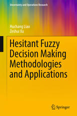 Hesitant Fuzzy Decision Making Methodologies And Applications 1st Edition Huchang Liao