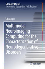 Multimodal Neuroimaging Computing For The Characterization Of Neurodegenerative Disorders 1st Edition Sidong Liu Auth