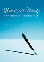 Ghostwriting And The Ethics Of Authenticity 1st Edition John C Knapp