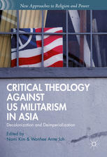 Critical Theology Against Us Militarism In Asia Decolonization And Deimperialization 1st Edition Nami Kim