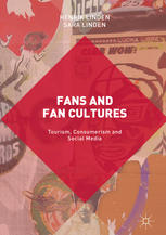Fans And Fan Cultures Tourism Consumerism And Social Media 1st Edition Henrik Linden