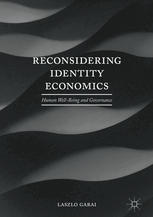 Reconsidering Identity Economics Human Wellbeing And Governance 1st Edition Laszlo Garai Auth