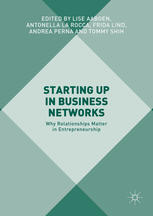 Starting Up In Business Networks Why Relationships Matter In Entrepreneurship 1st Edition Lise Aaboen
