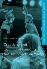 Creativity And Community Among Autismspectrum Youth Creating Positive Social Updrafts Through Play And Performance 1st Edition Peter Smagorinsky Eds