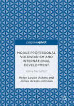 Mobile Professional Voluntarism And International Development Killing Me Softly 1st Edition Helen Louise Ackers