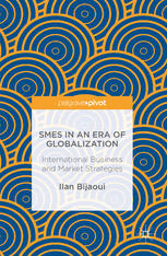 Smes In An Era Of Globalization International Business And Market Strategies 1st Edition Ilan Bijaoui Auth