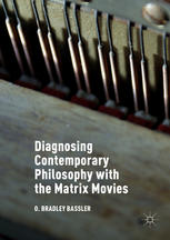 Diagnosing Contemporary Philosophy With The Matrix Movies 1st Edition O Bradley Bassler