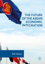 The Future Of The Asean Economic Integration 1st Edition Kiki Verico Auth