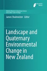 Landscape And Quaternary Environmental Change In New Zealand 1st Edition James Shulmeister Eds