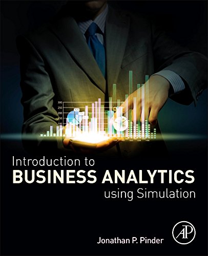 Introduction To Business Analytics Using Simulation 1st Edition Jonathan P Pinder
