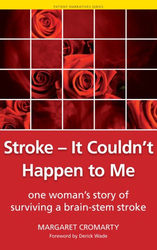 Stroke It Couldnt Happen To Me One Womans Story Of Surviving A Brainstem Stroke Margaret Cromarty