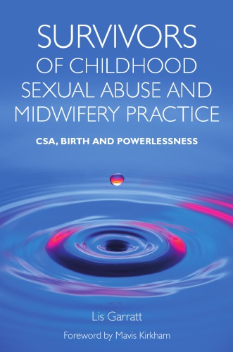 Survivors Of Childhood Sexual Abuse And Midwifery Practice Csa Birth And Powerlessness 1st Edition Garratt