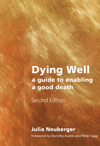 Dying Well A Guide To Enabling A Good Death 2nd Ed Rabbi Julia Neuberger