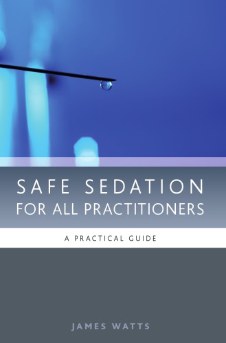 Safe Sedation For All Practitioners A Practical Guide James Watts