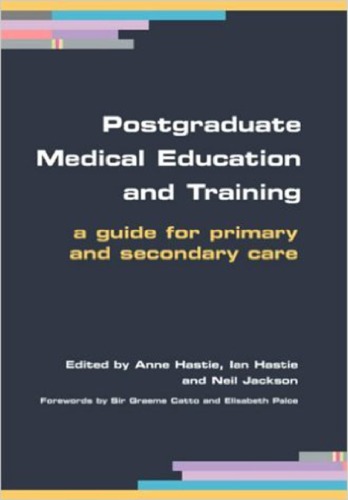 Postgraduate Medical Education And Training A Guide For Primary And Secondary Care Anne Hastie