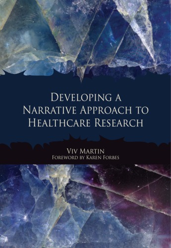 Developing A Narrative Approach To Healthcare Research Viv Martin