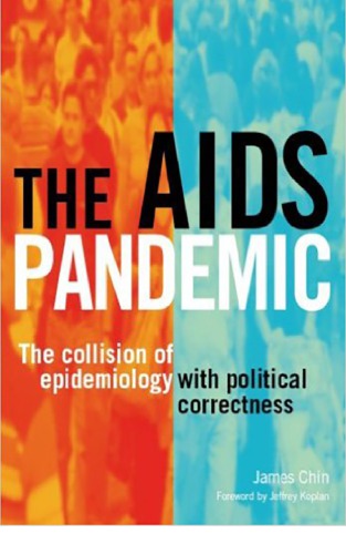 The Aids Pandemic The Collision Of Epidemiology With Political Correctness James Chin