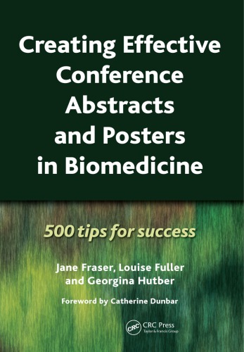 Creating Effective Conference Abstracts And Posters In Biomedicine 500 Tips For Success Dunbar
