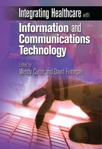 Integrating Healthcare With Information And Communications Technology Currie