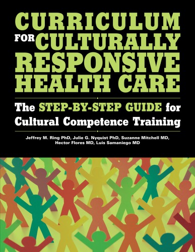 Curriculum For Culturally Responsive Health Care The Stepbystep Guide For Cultural Competence Training Flores