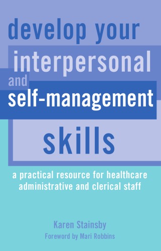 Develop Your Interpersonal And Selfmanagement Skills A Practical Resource For Healthcare Administrative And Clerical Staff Gandhi