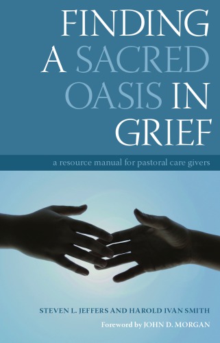 Finding A Sacred Oasis In Grief A Resource Manual For Pastoral Care Givers Jeffers