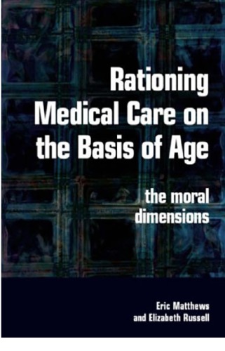 Rationing Medical Care On The Basis Of Age The Moral Dimensions Eric Matthews