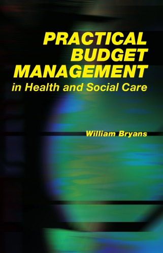 Practical Budget Management In Health And Social Care Bryans