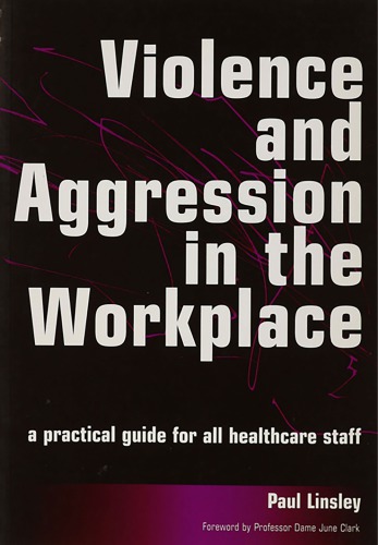 Violence And Aggression In The Workplace A Practical Guide For All Healthcare Staff Paul Linsley