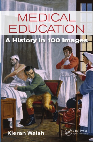 Medical Education A History In 100 Images Kieran Walsh