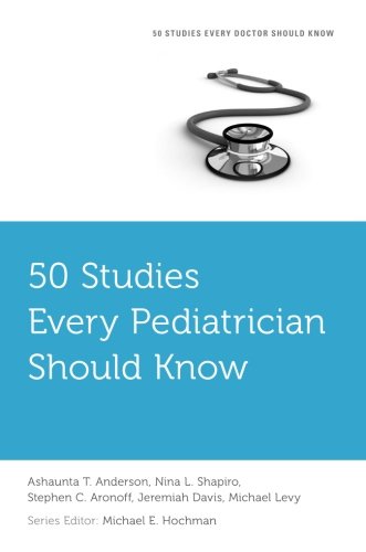 50 Studies Every Pediatrician Should Know First Edition Ashaunta T Anderson