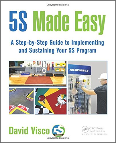 5s Made Easy A Stepbystep Guide To Implementing And Sustaining Your 5s Program Spi Visco