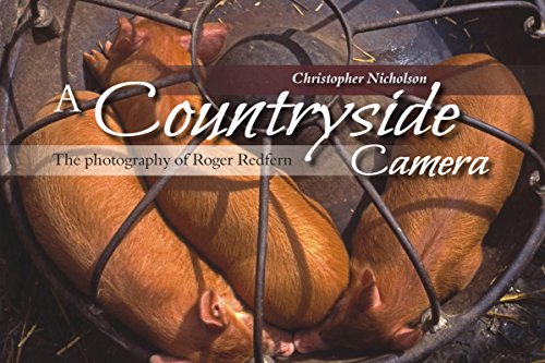 A Countryside Camera The Photography Of Roger Redfern Christopher P Nicholson