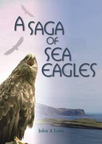 A Saga Of Sea Eagles 1st Edition John A Love