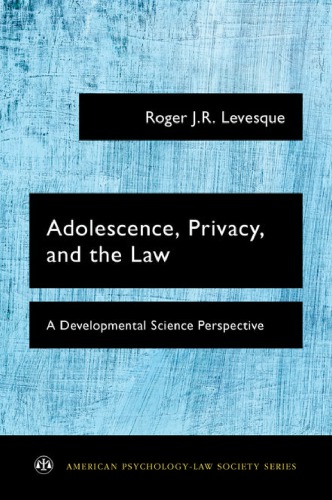 Adolescence Privacy And The Law A Developmental Science Perspective Levesque